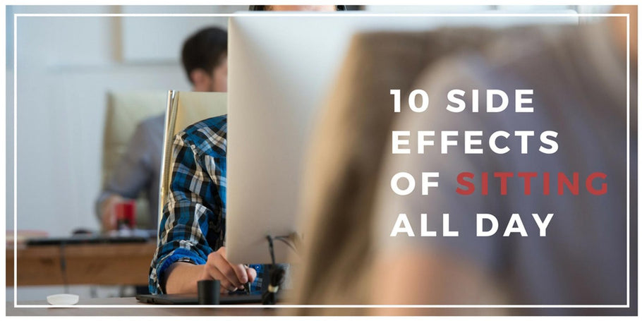 10 Side Effects of Sitting All Day